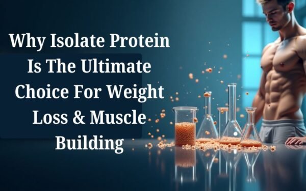 Isolate Protein Benefits - Boost Muscle Growth & Weight Loss