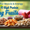 Top 10 High Protein Dry Fruits